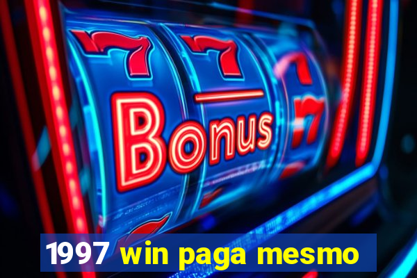 1997 win paga mesmo